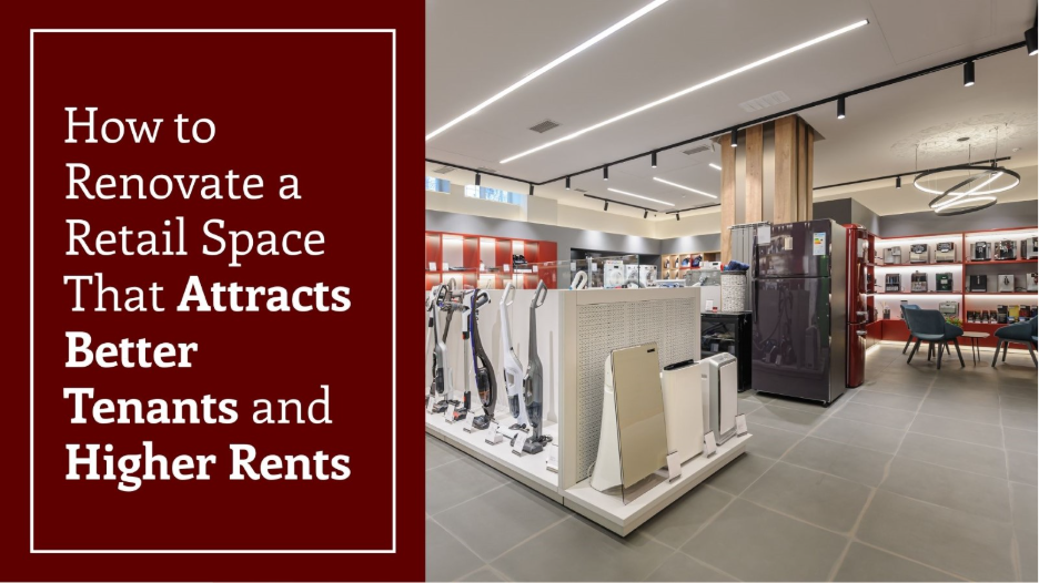 A graphic featuring the title “How to Renovate a Retail Space That Attracts Better Tenants and Higher Rents” alongside a modern retail showroom with updated lighting, flooring, displays, and customer areas.